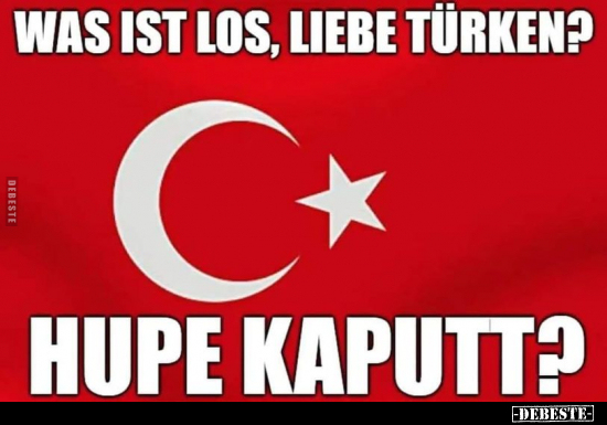 Was ist los, liebe Türken?.. - Lustige Bilder | DEBESTE.de