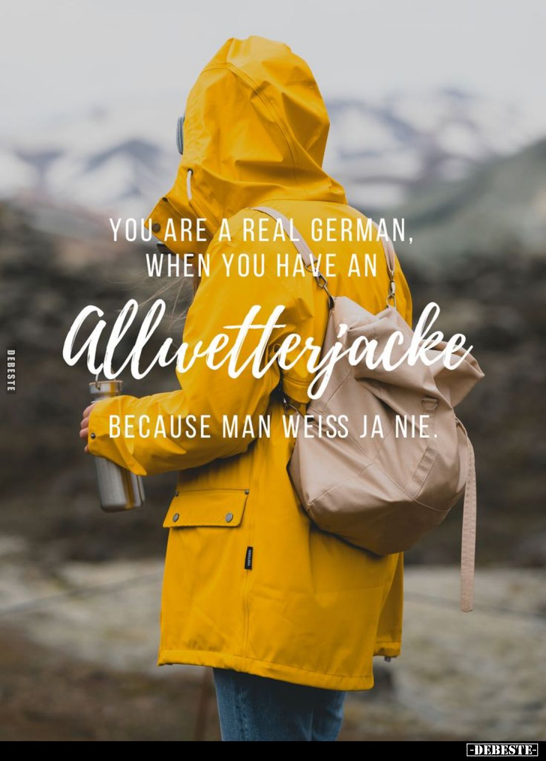 You are a real German when you have an Allwetterjacke because man weiß ja nie.