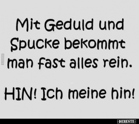 Mit Geduld und spucke bekommt man Fast alles rein...