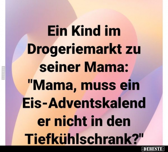 Ein Kind im Drogeriemarkt zu seiner Mama:.. - Lustige Bilder | DEBESTE.de