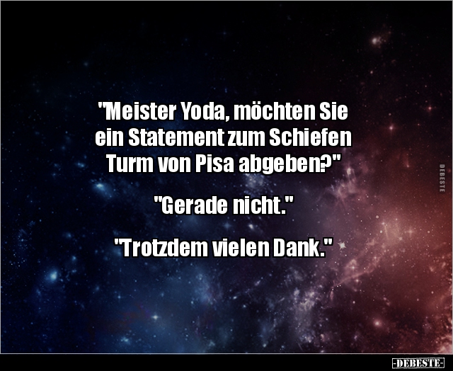 "Meister Yoda, möchten Sie ein Statement zum Schiefen.." - Lustige Bilder | DEBESTE.de