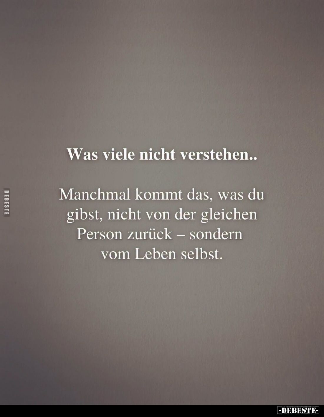 Was viele nicht verstehen..
Manchmal kommt das, was du gibst, nicht von der gleichen Person zurück – sondern vom Leben selbs...