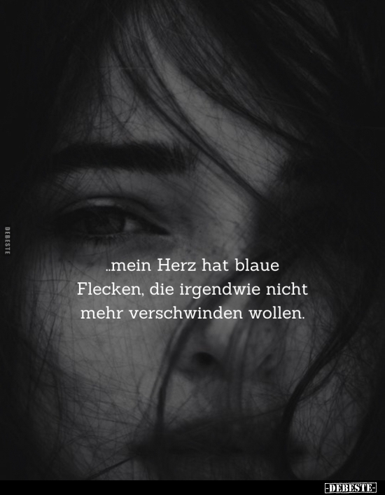 .. mein Herz hat blaue Flecken, die irgendwie nicht mehr.. - Lustige Bilder | DEBESTE.de