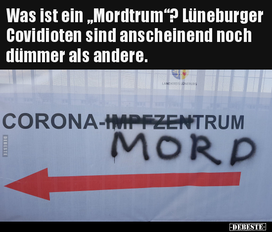 Was ist ein "Mordtrum"? Lüneburger Covidioten sind.. - Lustige Bilder | DEBESTE.de