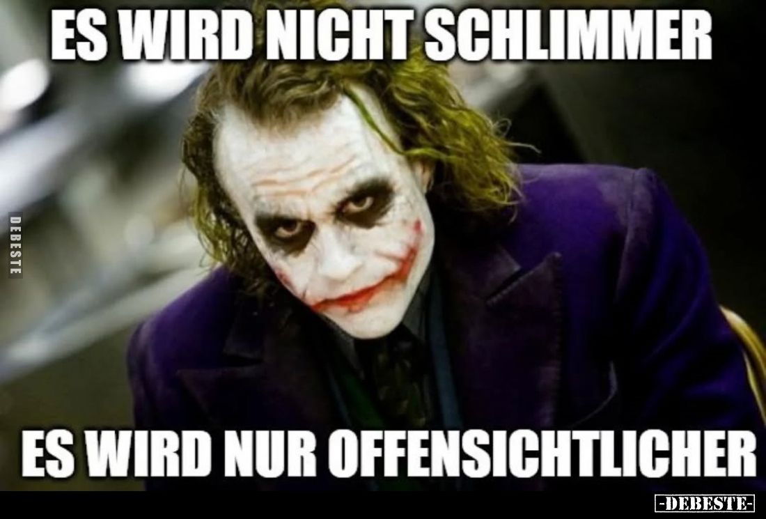 Es wird nicht schlimmer
Es wird nur offensichtlicher