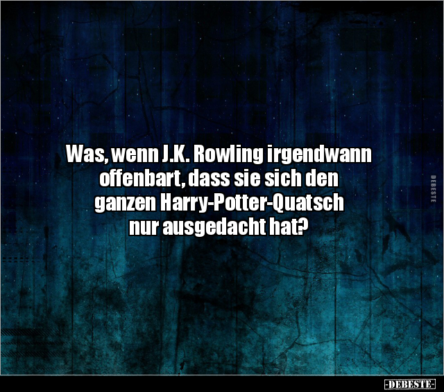 Was, wenn J.K. Rowling irgendwann offenbart, dass sie sich.. - Lustige Bilder | DEBESTE.de