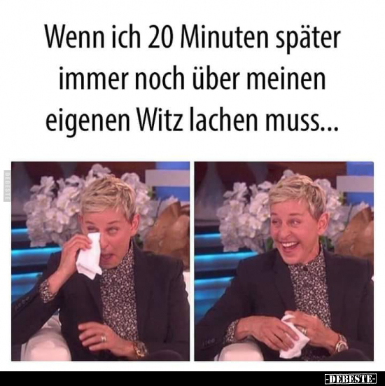 Wenn ich 20 Minuten später immer noch über meinen eigenen.. - Lustige Bilder | DEBESTE.de