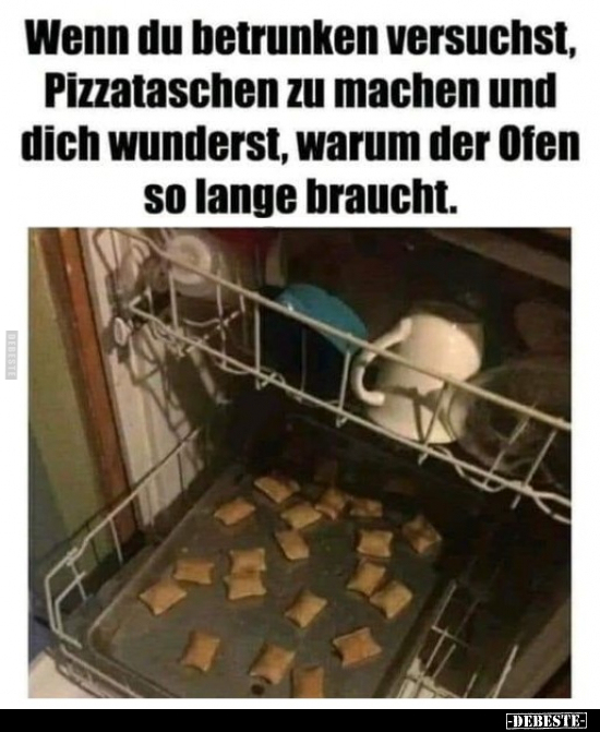 Wenn du betrunken versuchst, Pizzataschen zu machen und.. - Lustige Bilder | DEBESTE.de