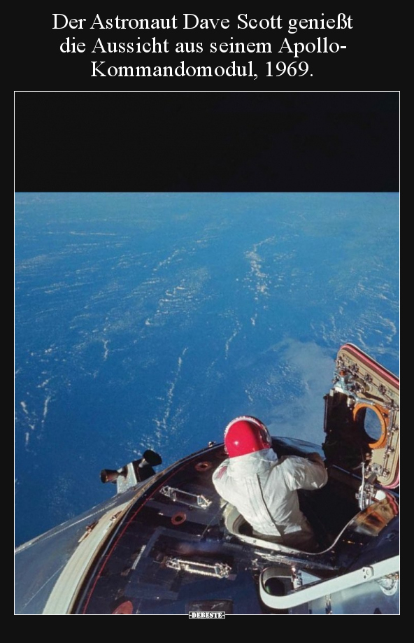 Der Astronaut Dave Scott genießt die Aussicht aus seinem.. - Lustige Bilder | DEBESTE.de