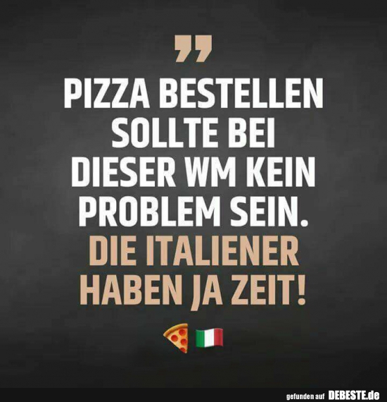 Pizza bestellen sollte bei dieser WM kein Problem sein.. - Lustige Bilder | DEBESTE.de