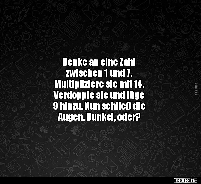 Denke an eine Zahl zwischen 1 und 7. Multipliziere sie mit.. - Lustige Bilder | DEBESTE.de