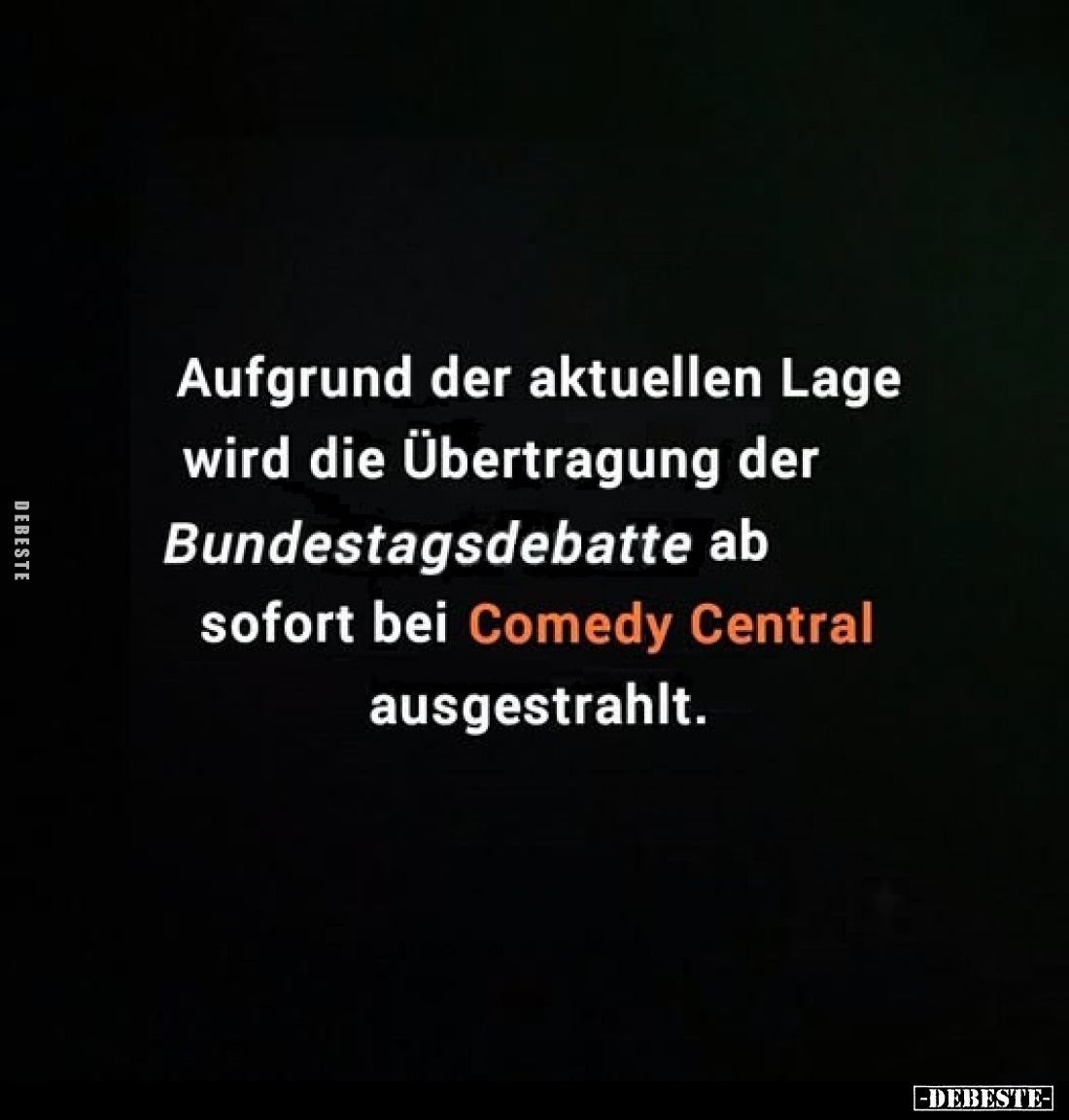 Aufgrund der aktuellen Lage wird die Übertragung der Bundestagsdebatte ab sofort bei Comedy Central ausgestrahlt.