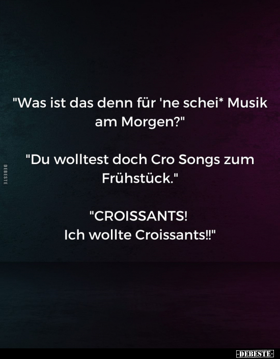 "Was ist das denn für 'ne schei* Musik am Morgen?".. - Lustige Bilder | DEBESTE.de