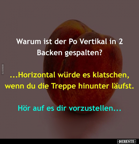 Warum ist der Po Vertikal in 2 Backen gespalten?.. - Lustige Bilder | DEBESTE.de