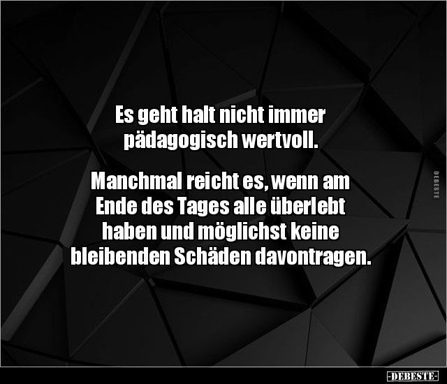 Es geht halt nicht immer pädagogisch wertvoll... - Lustige Bilder | DEBESTE.de