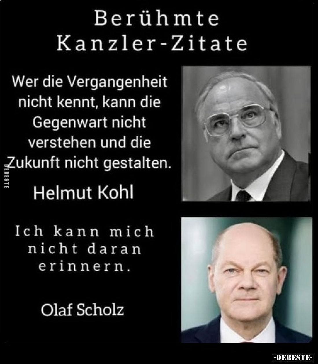Berühmte Kanzler-Zitate:
Wer die Vergangenheit nicht kennt, kann die Gegenwart nicht verstehen und die Zukunft nicht gestalt...