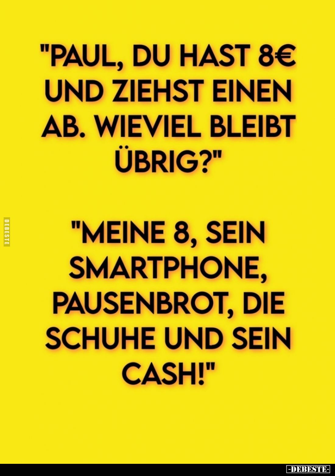 "Paul, du hast 8€ und ziehst einen ab. Wie viel bleibt übrig?"
-
"Meine 8, sein Smartphone, Pausenbrot, die ...