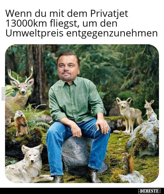 Wenn du mit dem Privatjet 13000km fliegst, um den..
