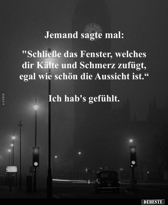 Jemand sagte mal: "Schließe das Fenster, welches dir Kälte.." - Lustige Bilder | DEBESTE.de