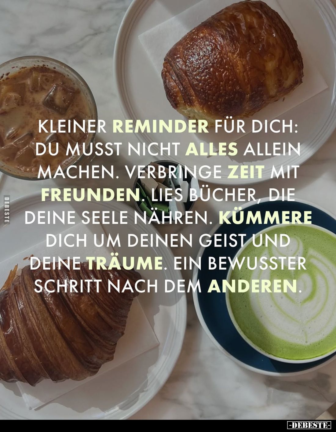 Kleiner Reminder für dich: Du musst nicht alles allein machen. Verbringe Zeit mit Freunden. Lies Bücher, die deine Seele nähr...