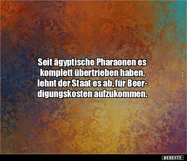 Seit ägyptische Pharaonen es komplett übertrieben haben.. - Lustige Bilder | DEBESTE.de