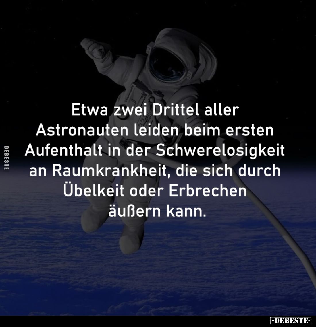 Etwa zwei Drittel aller Astronauten leiden 
beim ersten Aufenthalt in der Schwerelosigkeit 
an Raumkrankheit, die sich durc...