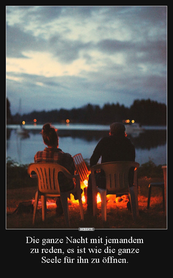 Die ganze Nacht mit jemandem  zu reden, es ist wie die..