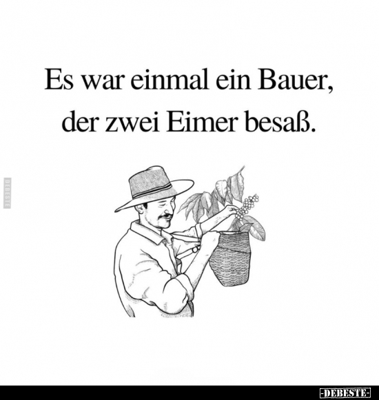 Es war einmal ein Bauer, der zwei Eimer besaß... - Lustige Bilder | DEBESTE.de