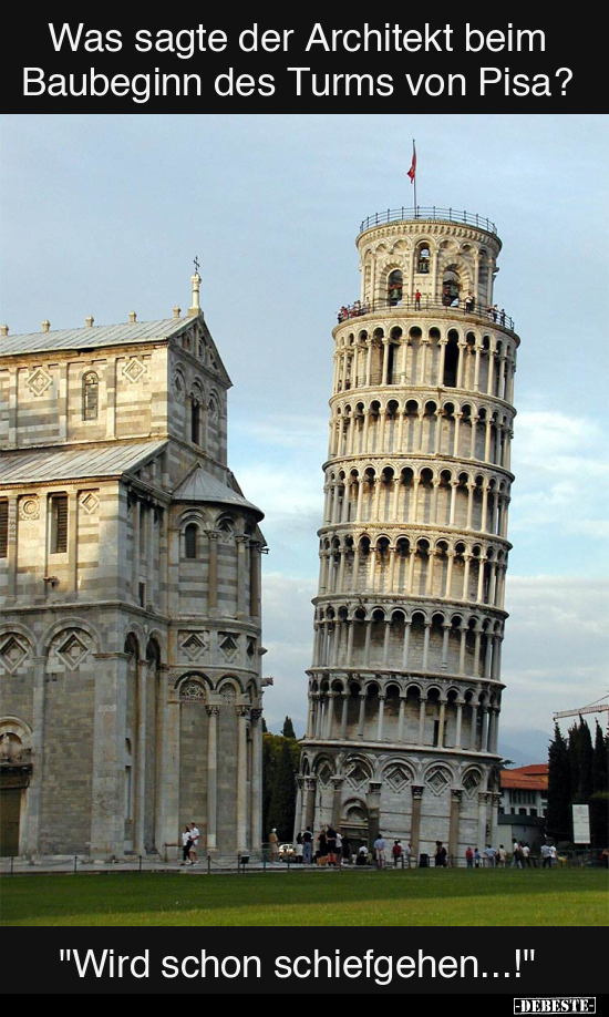 Was sagte der Architekt beim Baubeginn des Turms von Pisa?.. - Lustige Bilder | DEBESTE.de