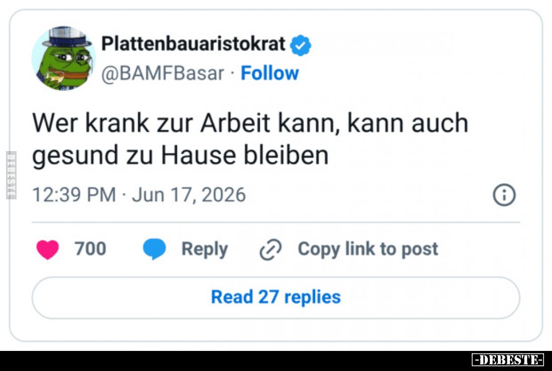 Wer krank zur Arbeit kann, kann auch gesund zu Hause bleiben.