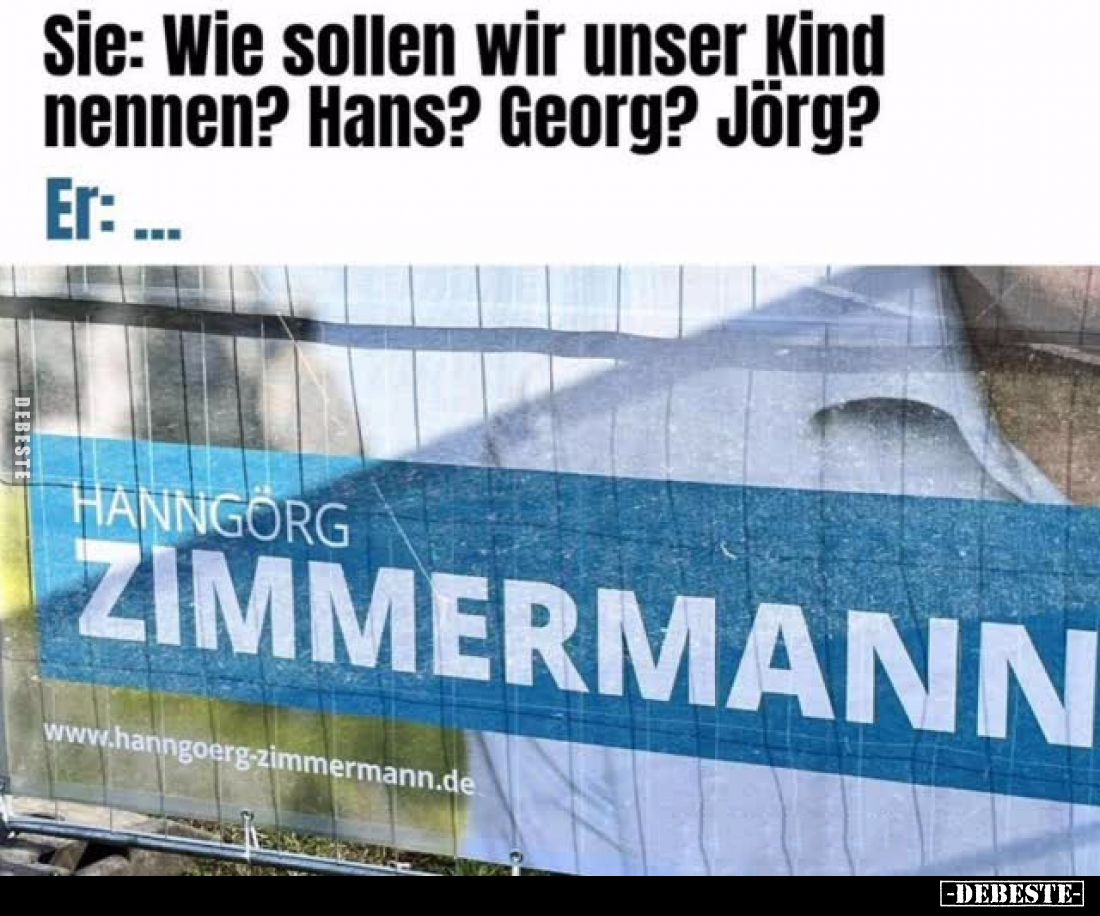 Sie: Wie sollen wir unser Kind nennen? Hans? Georg? Jörg?