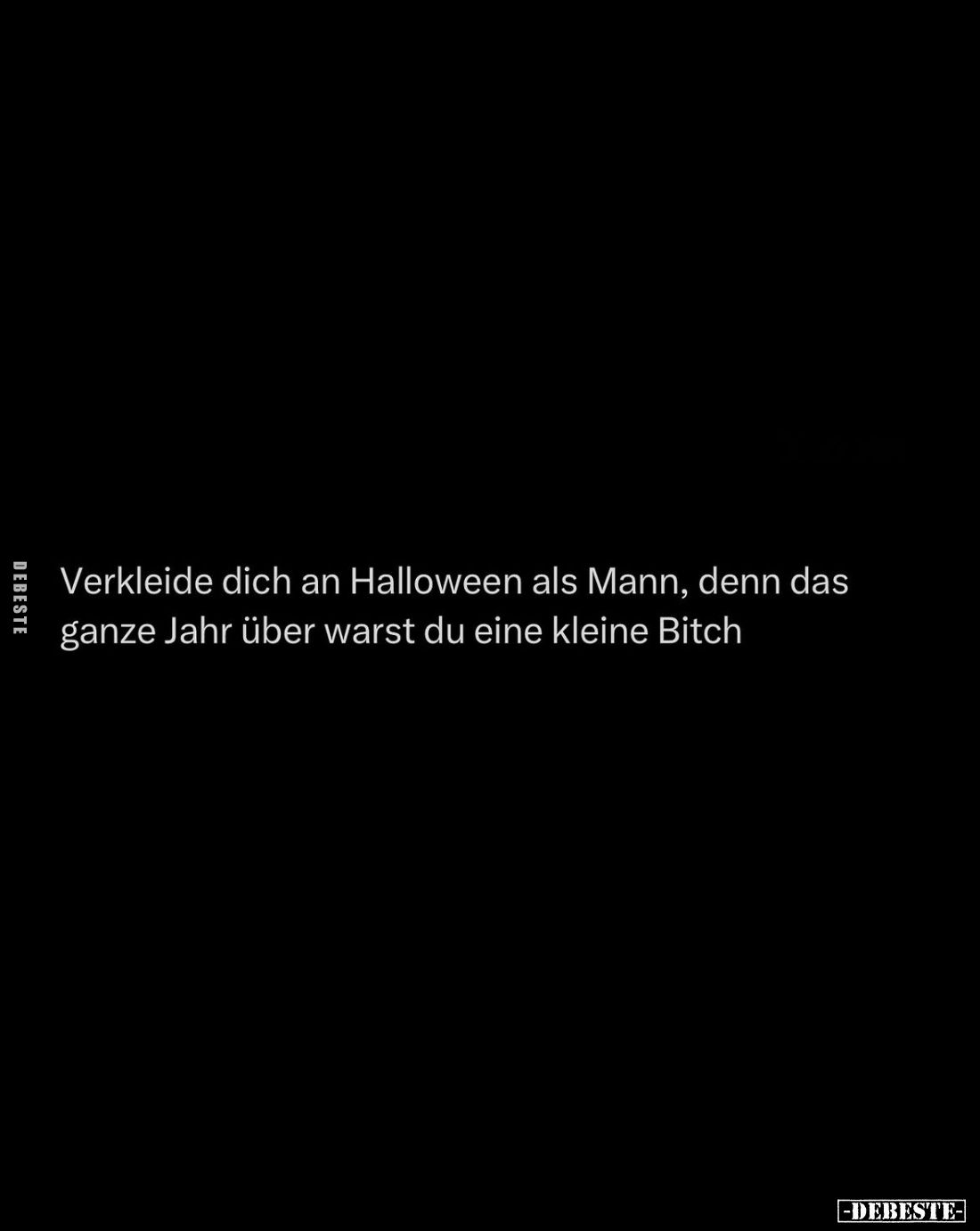 Verkleide dich an Halloween als Mann, denn das ganze Jahr über warst du eine kleine Bitch