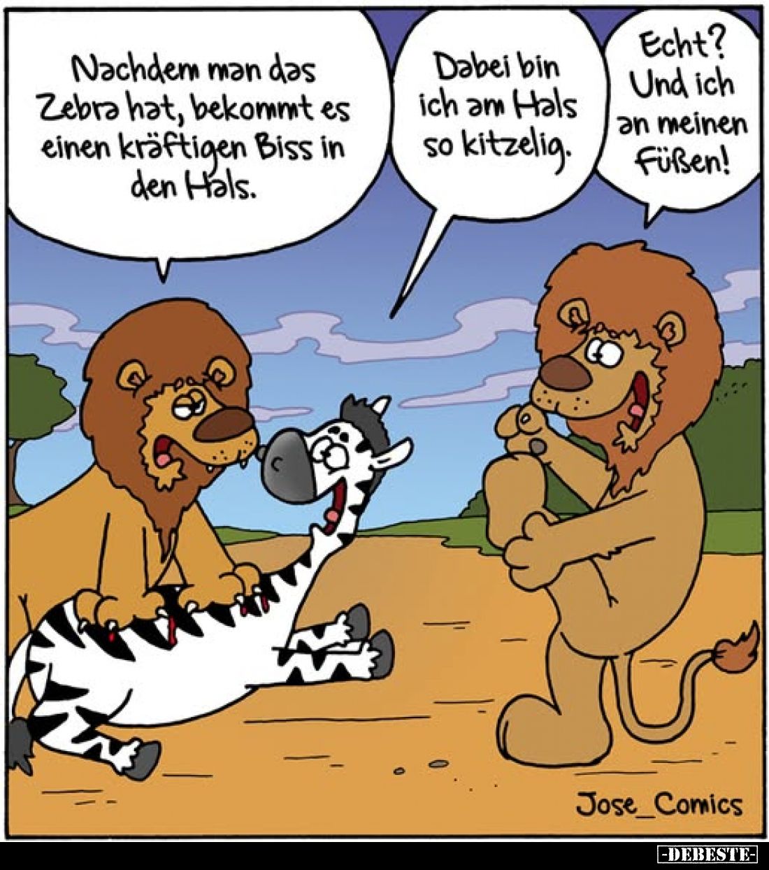 Nachdem man das Zebra hat, bekommt es einen kräftigen Biss in den Hals.
Dabei bin ich am Hals so kitzelig.
Echt? Und ich an...