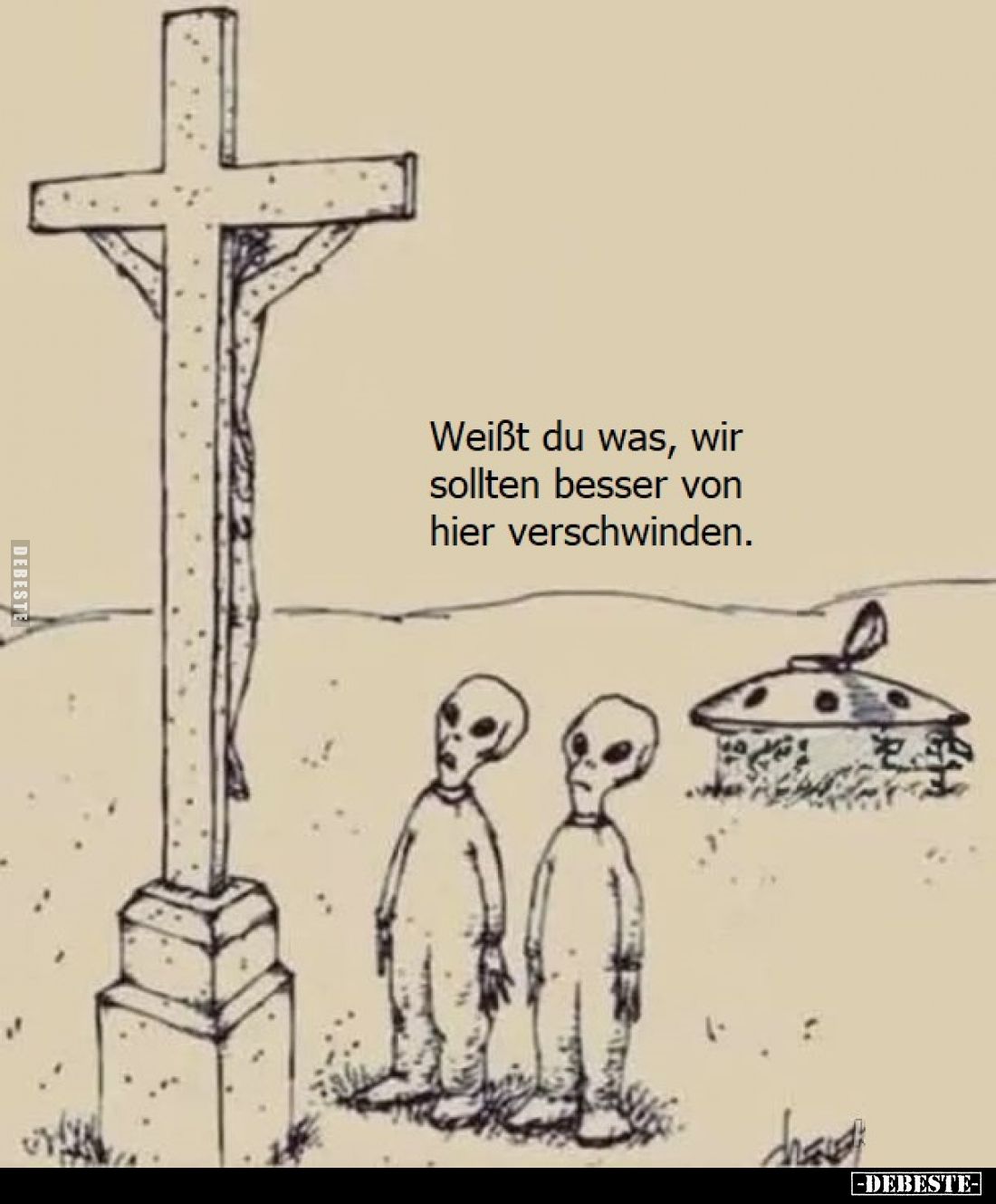 Weißt du was, wir sollten besser von hier verschwinden.