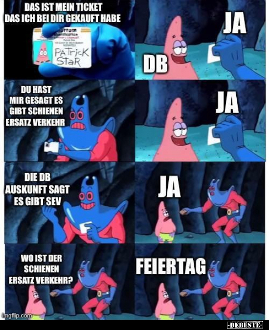 Das ist mein Ticket, das ich bei dir gekauft habe.
DB
Ja.
Du hast mir gesagt, es gibt Schienen-Ersatzverkehr.
Ja.
...