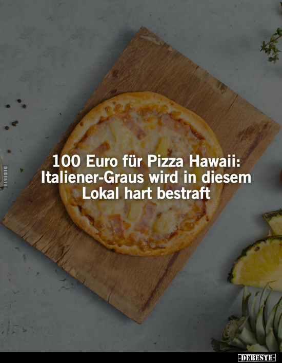 100 Euro für Pizza Hawaii.. - Lustige Bilder | DEBESTE.de