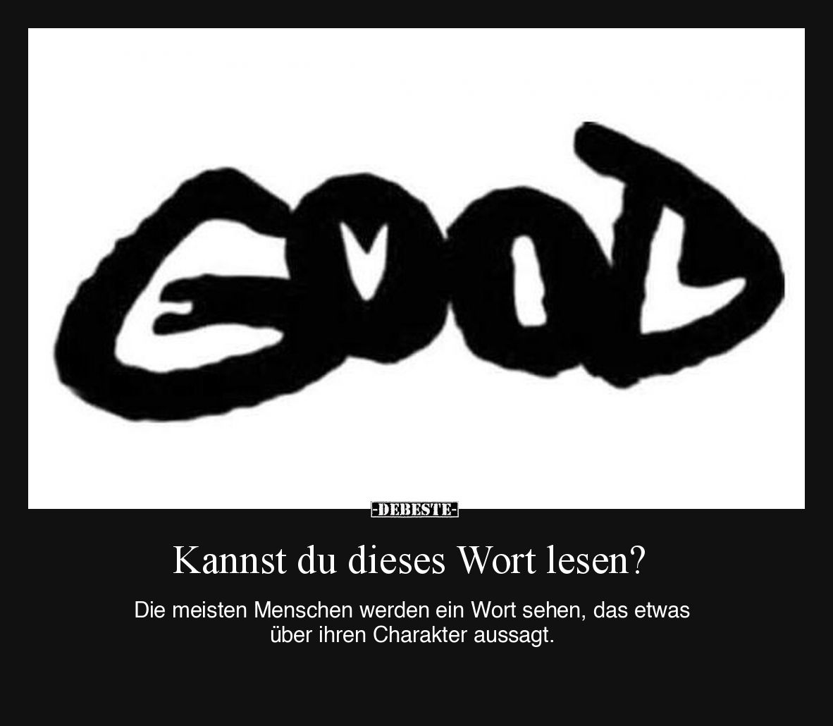 Kannst du dieses Wort lesen? 

Die meisten Menschen werden ein Wort sehen, das etwas über ihren Charakter aussagt.