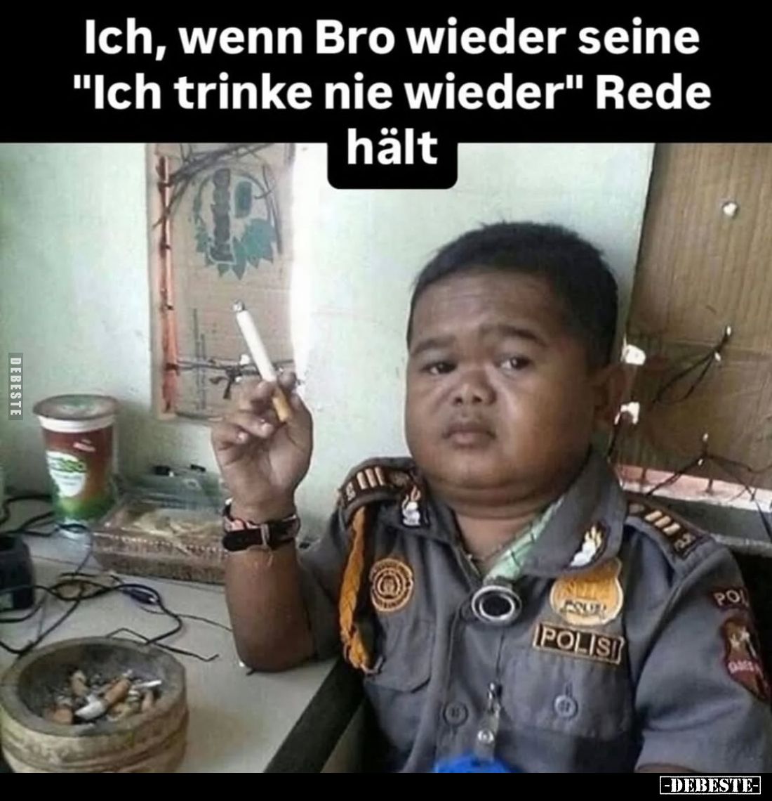 Ich, wenn Bro wieder seine "Ich trinke nie wieder" Rede hält