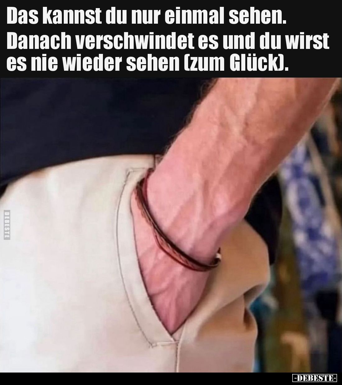 Das kannst du nur einmal sehen. Danach verschwindet es und du wirst es nie wieder sehen (zum Glück).