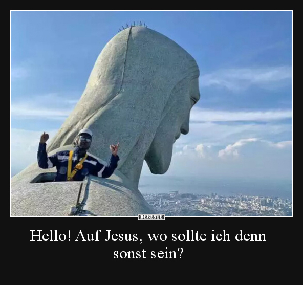Hello! Auf Jesus, wo sollte ich denn sonst sein?.. - Lustige Bilder | DEBESTE.de