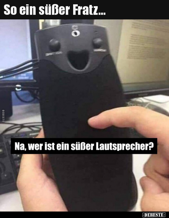 So ein süßer Fratz...