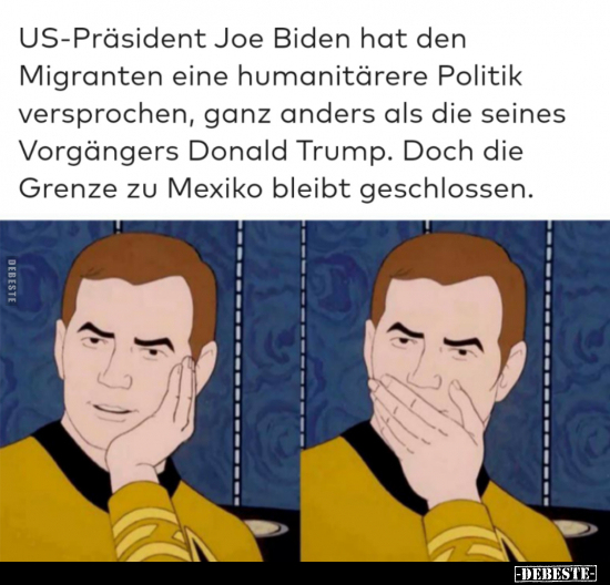 US-Präsident Joe Biden hat den Migranten eine humanitärere.. - Lustige Bilder | DEBESTE.de