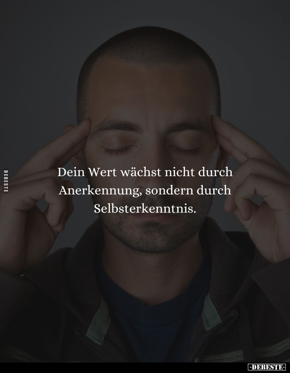 Dein Wert wächst nicht durch Anerkennung, sondern durch Selbsterkenntnis.