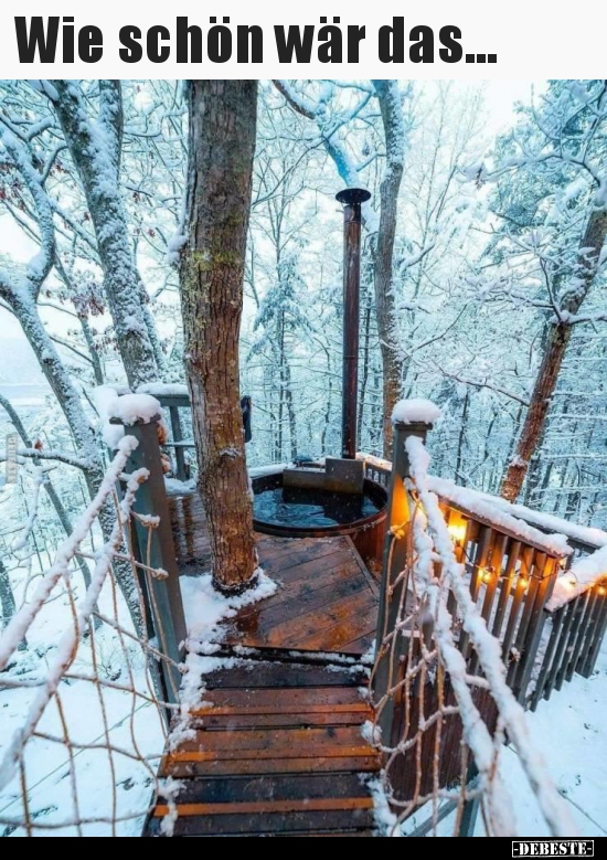 Wie schön wär das...