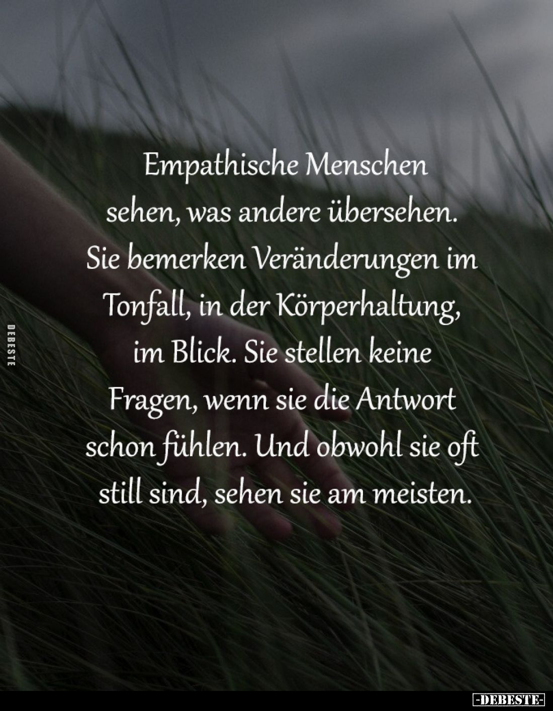 Empathische Menschen
sehen, was andere übersehen.
Sie bemerken Veränderungen im
Tonfall, in der Körperhaltung,
im Blic...