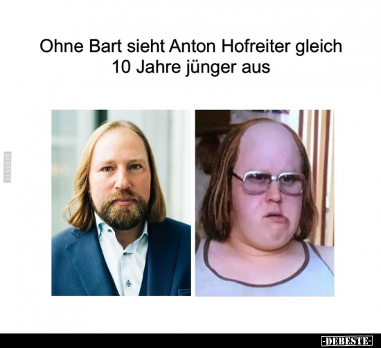 Ohne Bart sieht Anton Hofreiter gleich 10 Jahre jünger.. - Lustige Bilder | DEBESTE.de