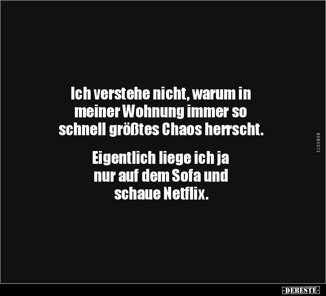 Ich verstehe nicht, warum in meiner Wohnung.. - Lustige Bilder | DEBESTE.de