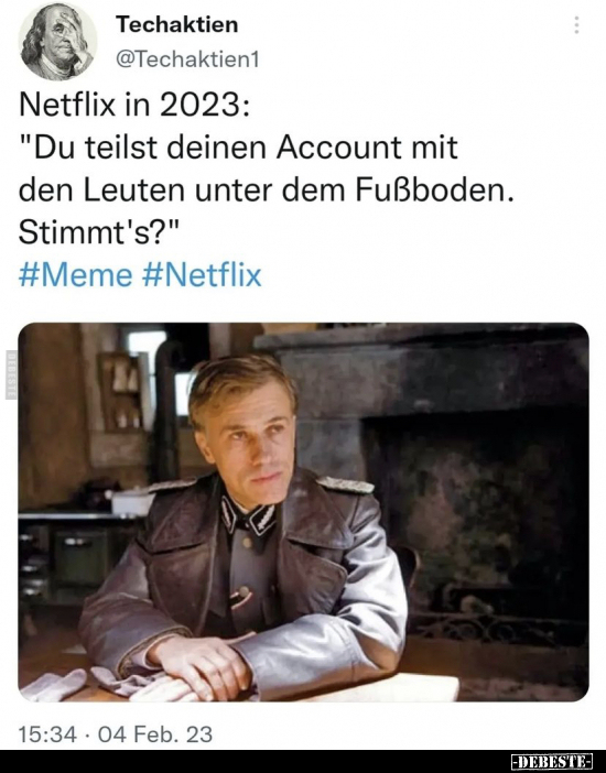 Netflix in 2023: "Du teilst deinen Account mit den Leuten.." - Lustige Bilder | DEBESTE.de
