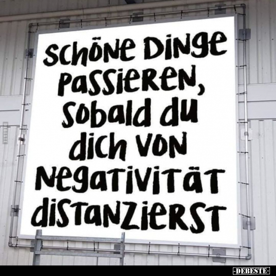 Schöne Dinge passieren, sobald du dich von Negativität.. - Lustige Bilder | DEBESTE.de