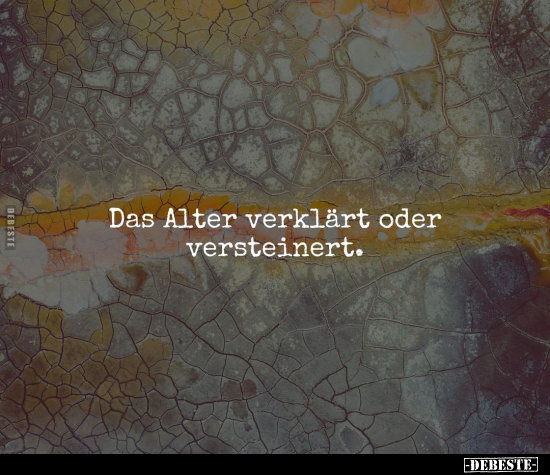 Das Alter verklärt oder versteinert... - Lustige Bilder | DEBESTE.de